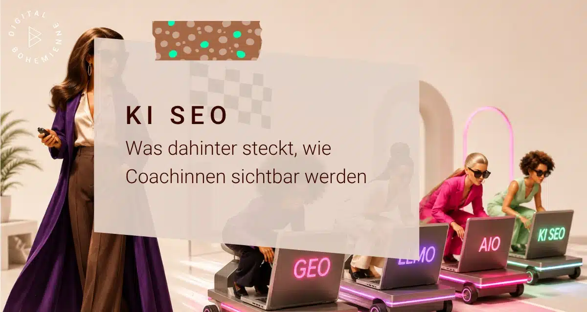KI SEO: Was dahintersteckt, wie Coachinnen sichtbar werden